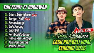 Salam Astungkara  Yan Ferry Ft Rudiawan  Bungan Hati  Rindu Ayang  Lagu Bali Terbaru 2026