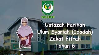 Ulum Syariah (Tahun 6) - Ibadah : Zakat Fitrah