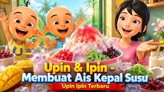 Upin & Ipin - Membuat Ais Kepal Susu Upin Ipin Terbaru