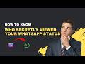 How to Know Who Viewed Your WhatsApp Status (2026 Complete Guide)