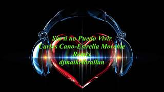 Sin ti no Puedo Vivir Carlos Cano Estrella Morente Remix djmaikelbrallan