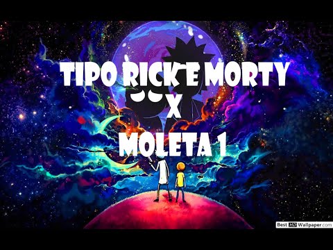 VMZ X Magyn Moleta 1 x Tipo Rick e Morty Mashup
