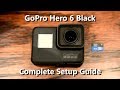 GoPro Hero 6 Black - Complete Setup, Connect to GoPro App, Features and More