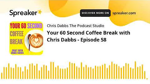 Your 60 Second Coffee Break with Chris Dabbs - Epi...