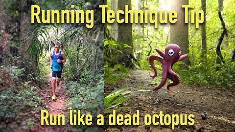 Great Running Technique tip: Run like a dead octopus