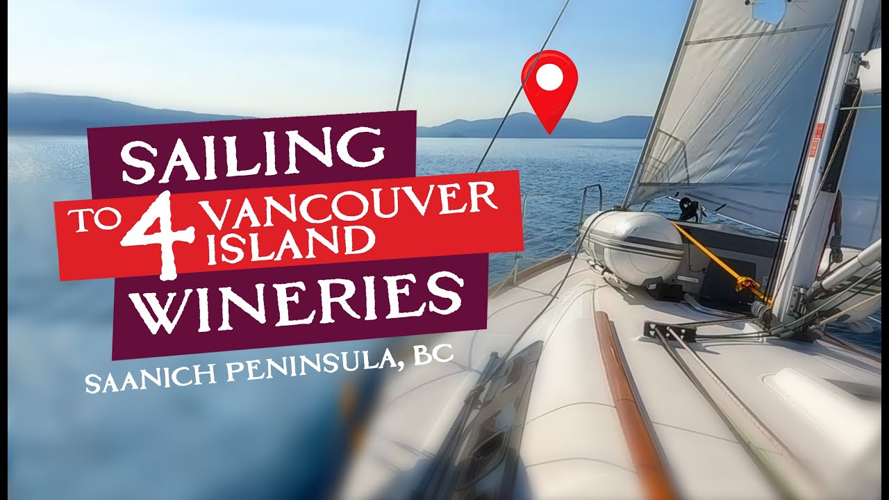 Sailing to 4 Wineries on Vancouver Island, BC