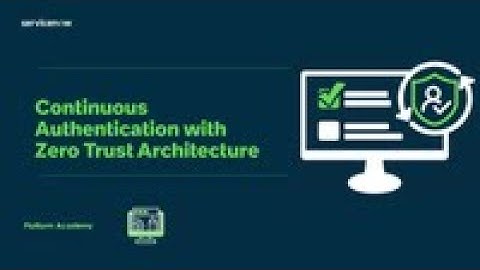 ServiceNow Zero Trust Access - Continuous Authentication Architecture