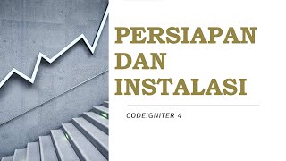 PERSIAPAN DAN INSTALASI CODEIGNITER 4!