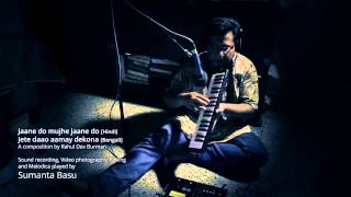 Jane do mujhe jane do :: Sumanta Basu on melodica