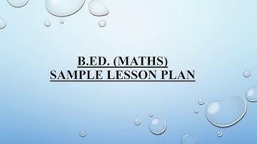 MODEL MATHS LESSON PLAN# SAMPLE OF MATHS LESSON PLAN # LESSON PLAN# B.ED