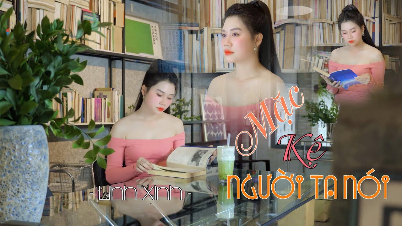 MẶC KỆ NGƯỜI TA NÓI ST ,KHÁNH ĐƠN                      LINH-XINH ,COVER . Nhạc 9x 8x hay nhất 