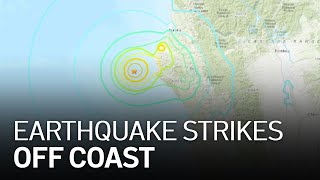 6.2 Magnitude Quake Strikes Off Northern California Coast Update