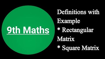 Class 9th Math Chapter 1|| Types of Matrices || Rectangular Matrix || Square Matrix...