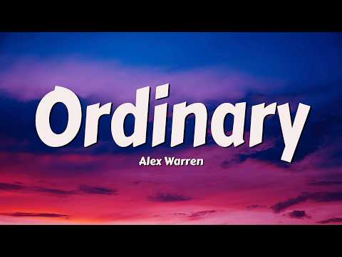 Alex Warren - Ordinary (Lyrics)