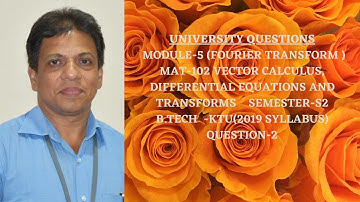 U.Q.-2IGroup  B&CI GYMAT301 S3 Module1 FOURIER TRANSFORM | MODULE 5 MAT102|  2024 SCHEME| BTECH KTU|