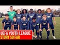 UEFA Youth League | Story So Far | Manchester United U19s
