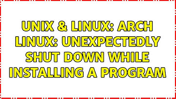 Unix & Linux: Arch linux: unexpectedly shut down while installing a program