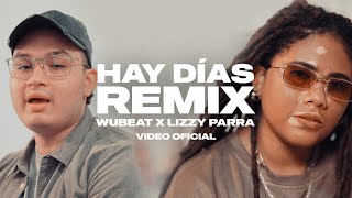 HAY DÍAS (Remix) | Wubeat Ft. Lizzy Parra (Video Oficial)