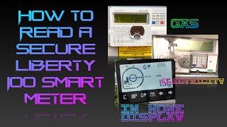 How To Read a Secure Liberty 100 Smart Meter: Gas, Electricity (inc Economy 7) and In-Home Display