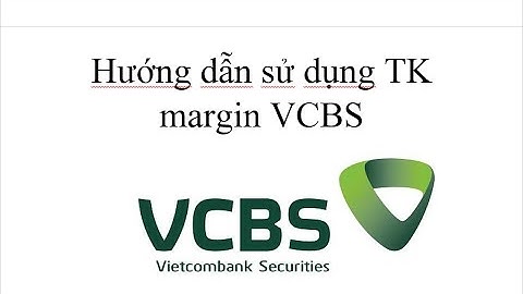 VCBS - Hướng dẫn sử dụng TK margin VCBS