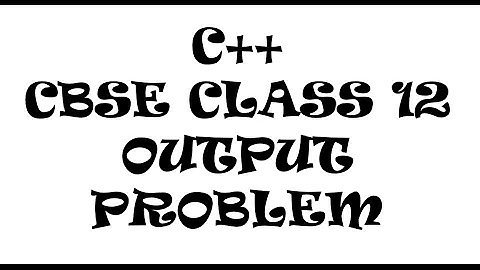 Output Problem || CBSE Class 12 Computer Science