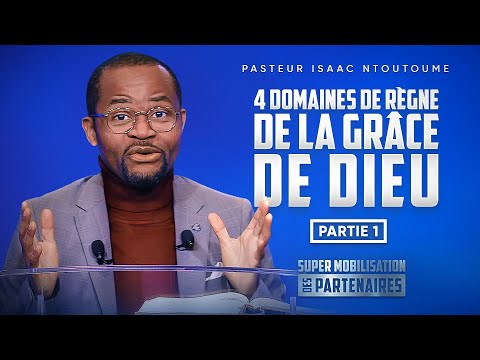 4 domaines de règne de la grâce divine - Partie 1 - Pasteur Isaac NTOUTOUME - SMP