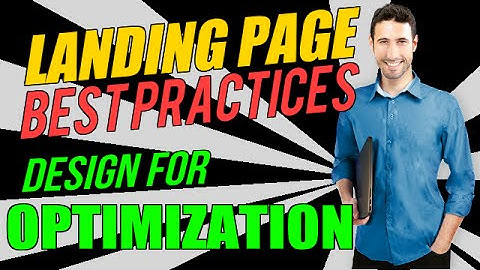 Landing Page Best Practices - Design for Optimization