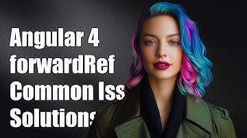 Understanding Angular 4 forwardRef: Common Issues and Solutions Explained