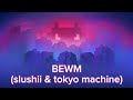 Slushii Tokyo Machine BEWM Lyric mp3