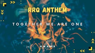 RRQ ANTHEM - Together We Are One (N.W Remix)