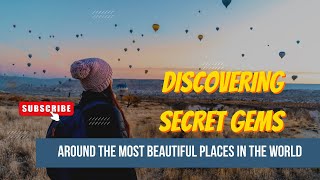 Hidden Gems | Uncovering Secret Destinations. UNBELIVEABLE