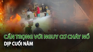 Cẩn trọng với nguy cơ Cháy Nổ dịp cuối năm| VTC14