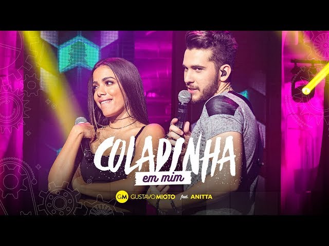 GUSTAVO MIOTO - COLADINHA EM MIM PART. ANITTA