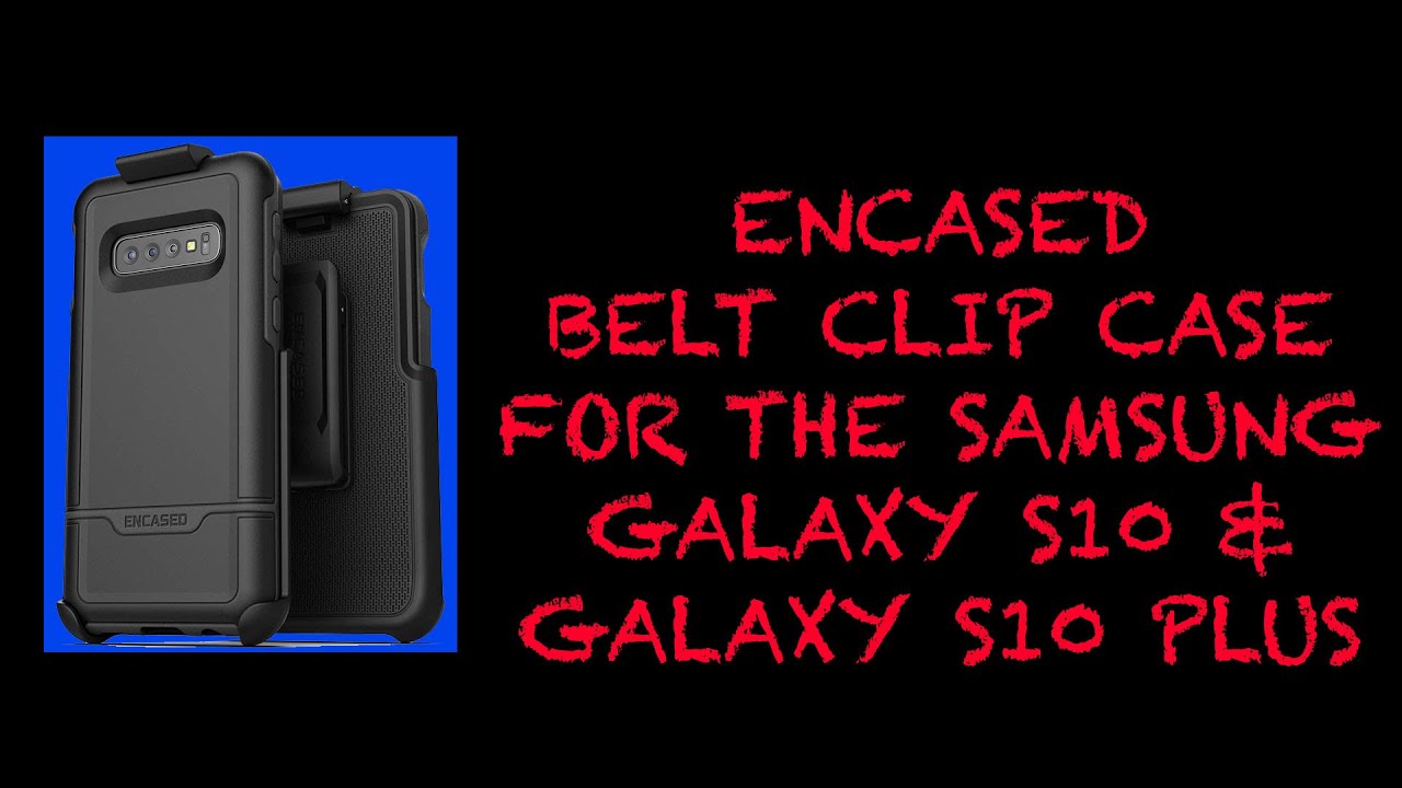 [UNBOXING & FIRST LOOKS] Encased Belt Clip Case for the Samsung Galaxy S10 / Galaxy S10 Plus