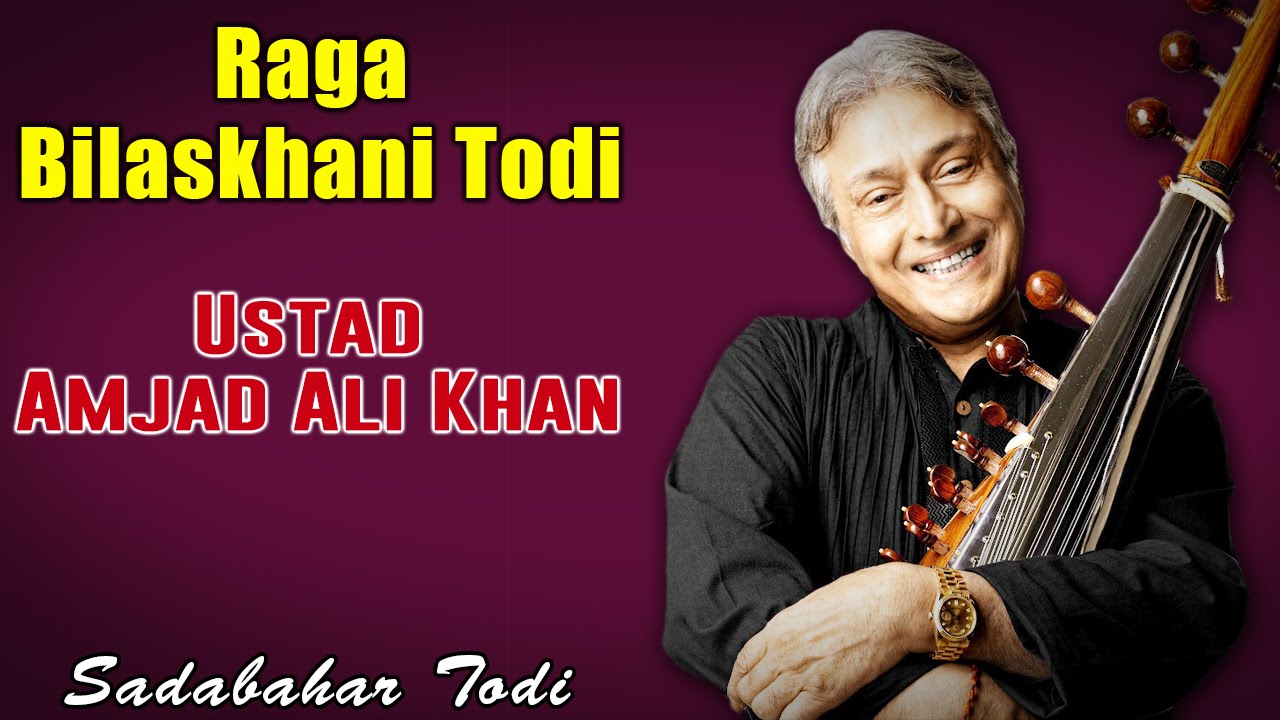 Raga Bilaskhani Todi | Ustad Amjad Ali Khan (Album: Sadabahar Todi ...