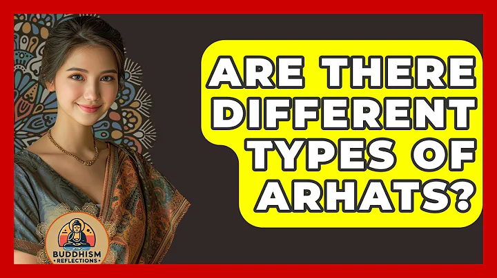 Are There Different Types Of Arhats? - Buddhism Reflections