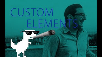 DAT DINO-SAUR THO - Web Components - Lesson 1 - Custom Elements