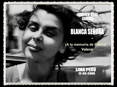 BLANCA SEORA (A LA MEMORIA DE BLANCA VARELA) POR F...