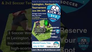 ⚽ Kentucky 3v3 Soccer — Limited Spots! June 2026 | Kick It World Tour