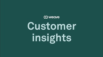 Customer Insights for a Better Customer Experience | Weave