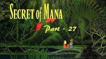 Lancer Plays Secret of Mana - Part 27: Dear Dryad