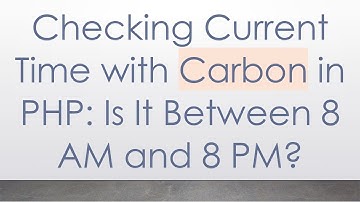 Checking Current Time with Carbon in PHP: Is It Between 8 AM and 8 PM?