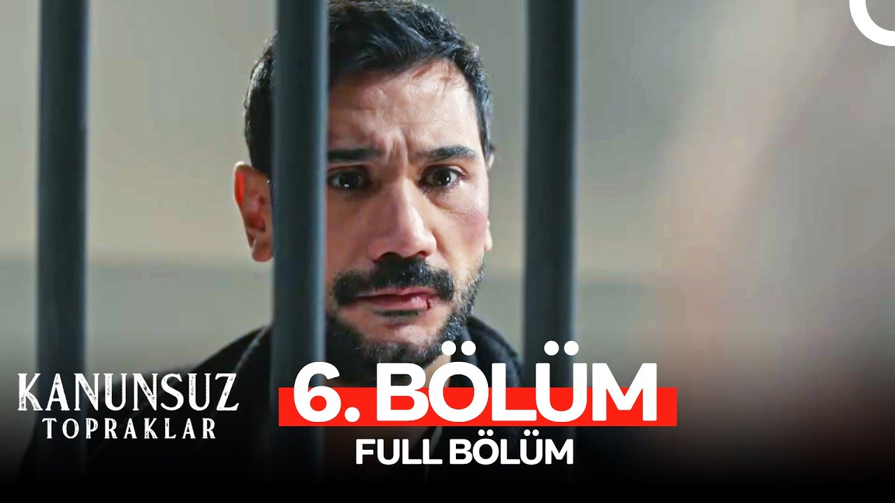 Kanunsuz Topraklar 6. Bölüm (HD Full)