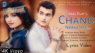 Chand Naraz Hai (LYRICS) Abhi Dutt | Mohsin Khan, Jannat Zubair | Azeem S | Heart Touching Songs