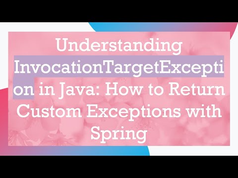 Understanding InvocationTargetException in Java: How to Return Custom Exceptions with Spring
