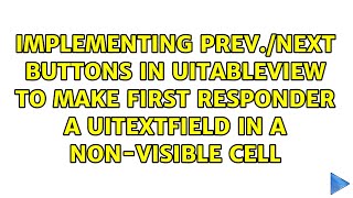 Implementing Prev./Next buttons in UITableView to make first responder a UITextField in a...