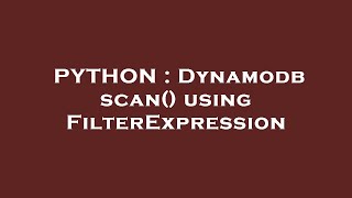 PYTHON : Dynamodb scan() using FilterExpression