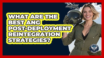 What Are The Best ANG Post-deployment Reintegration Strategies? - Air Guard Commanders