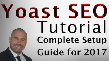 Yoast SEO Tutorial 2017 - How to Setup Yoast SEO Plugin 🏆  WordPress SEO by Yoast