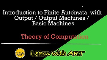Finite Automata with Output | Output Machines | Basic Machines | Introduction